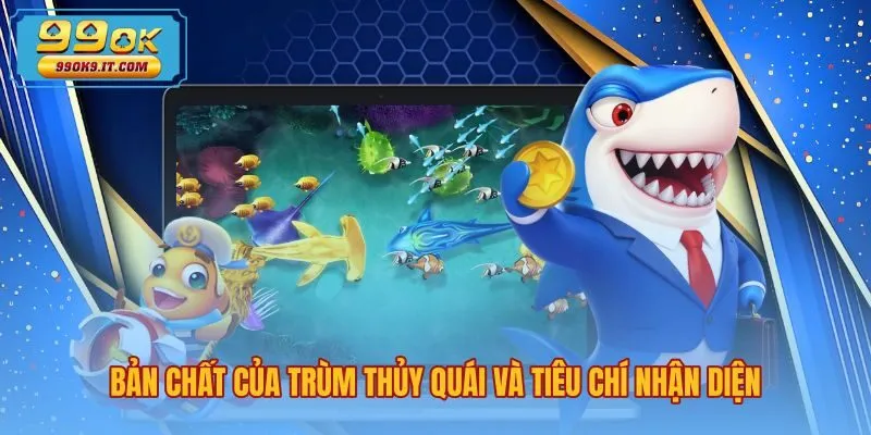 Đặc điểm boss bắn cá là gì cùng tiêu chí phân biệt