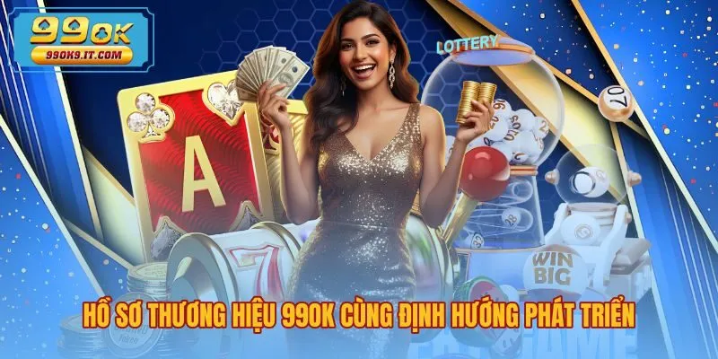 ho-so-thuong-hieu-99ok-cung-dinh-huong-phat-trien Hồ sơ giới thiệu 99OK cùng định hướng phát triển minh bạch