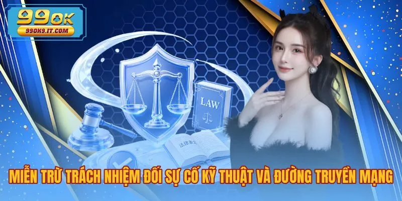 Quy định miễn trừ trách nhiệm 99OK đối với sự cố mạng