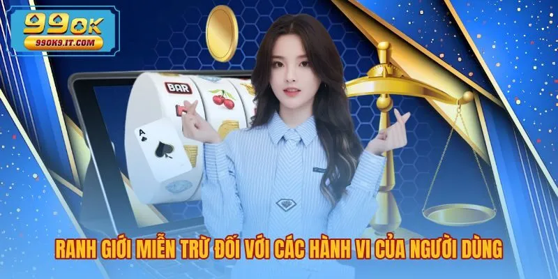 Điều khoản miễn trừ trách nhiệm 99OK về hành vi người dùng