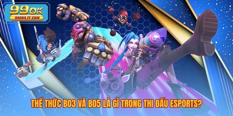 Khái niệm BO3 BO5 là gì cùng quy tắc ván thắng