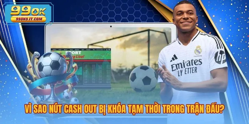 Giải đáp cash out là gì khi nút xả kèo bị khóa